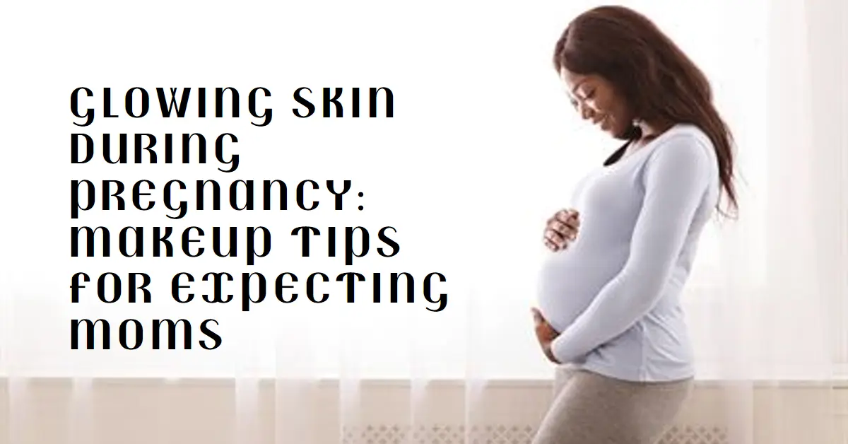 Glowing Skin During Pregnancy